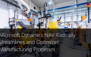Microsoft Dynamics NAV Radically Streamlines and Optimizes Manufacturing Processes